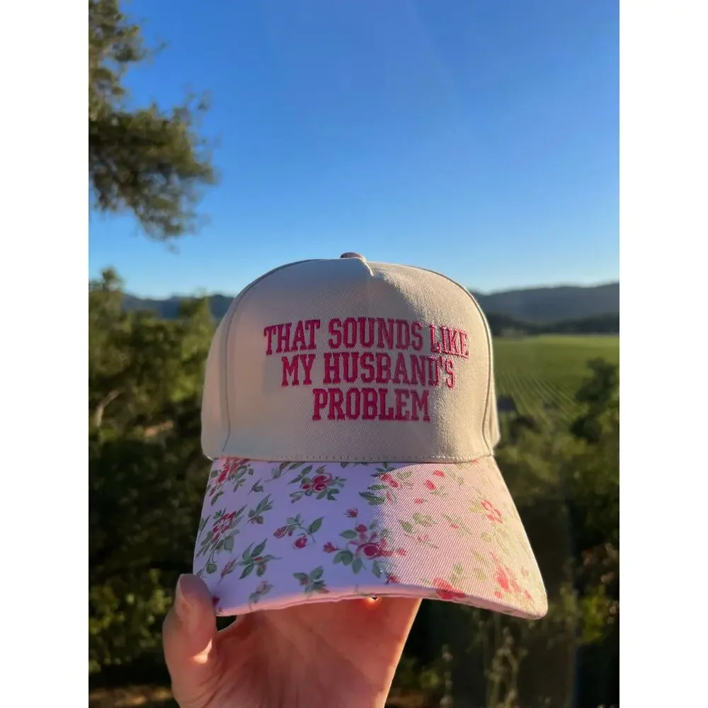 That Sounds Like My Husband's Problem Embroidered Floral Baseball Cap